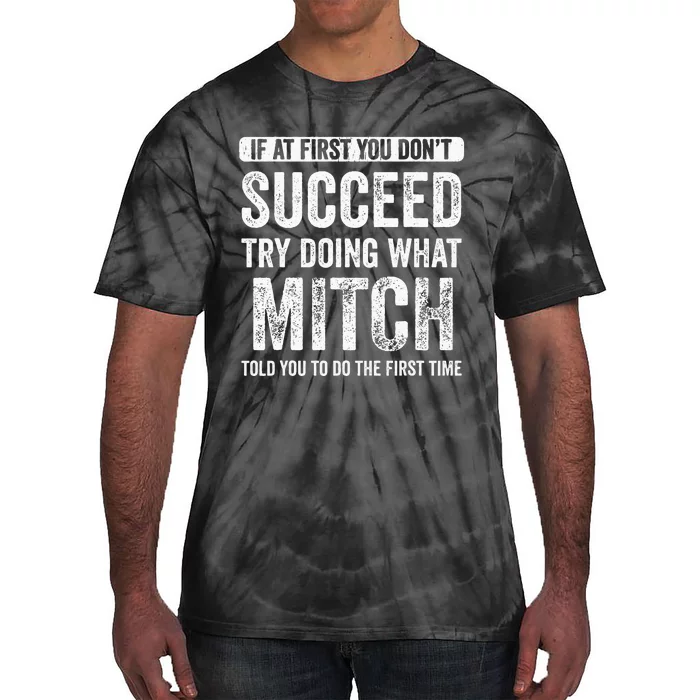 Mitch If At First You Dont Succeed Try Doing What Mitch Tie-Dye T-Shirt