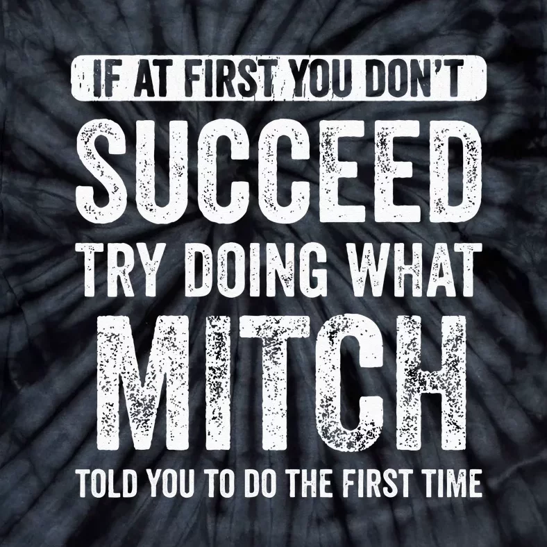 Mitch If At First You Dont Succeed Try Doing What Mitch Tie-Dye T-Shirt