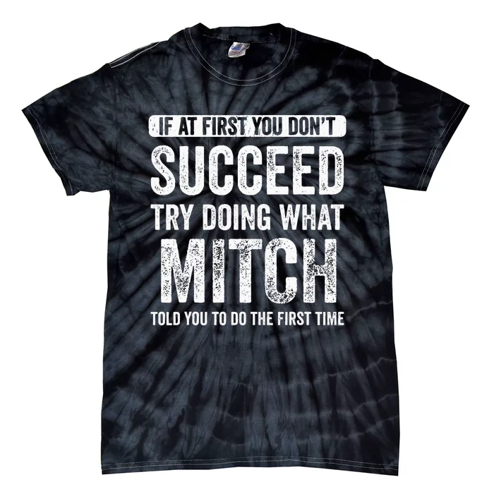 Mitch If At First You Dont Succeed Try Doing What Mitch Tie-Dye T-Shirt