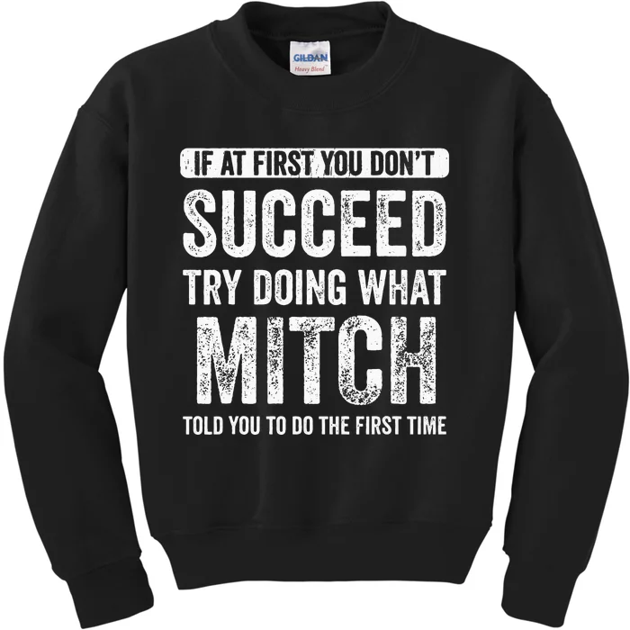 Mitch If At First You Dont Succeed Try Doing What Mitch Kids Sweatshirt