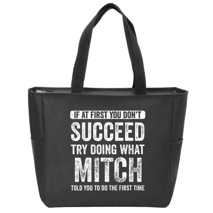 Mitch If At First You Dont Succeed Try Doing What Mitch Zip Tote Bag