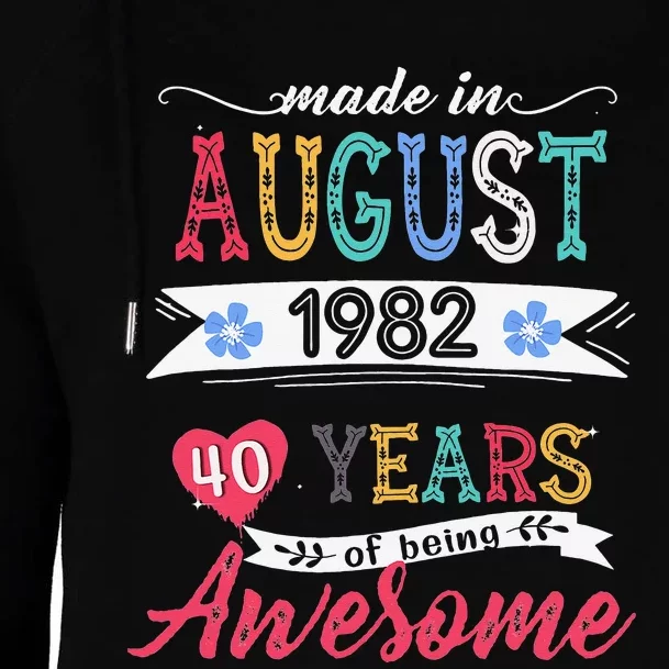 Made In August 1982 40 Year Of Being Awesome 40th Birthday Womens Funnel Neck Pullover Hood