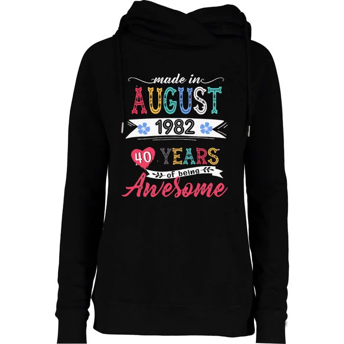 Made In August 1982 40 Year Of Being Awesome 40th Birthday Womens Funnel Neck Pullover Hood