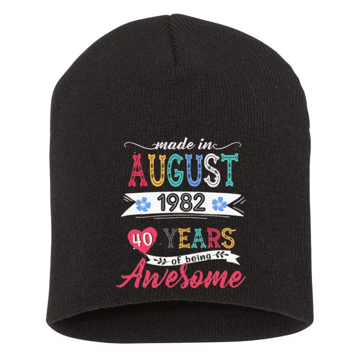 Made In August 1982 40 Year Of Being Awesome 40th Birthday Short Acrylic Beanie