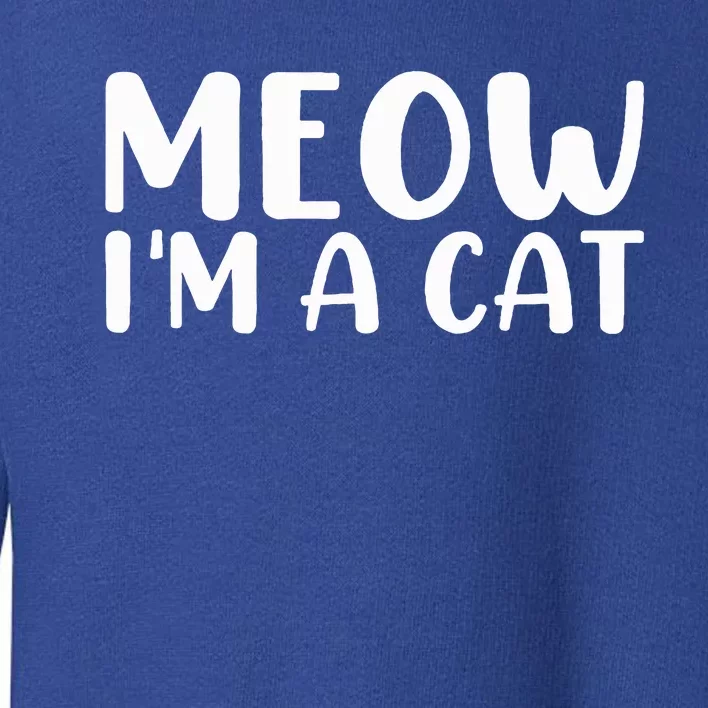 Meow I'm A Cat Halloween Costume Funny Saying Cat Toddler Sweatshirt