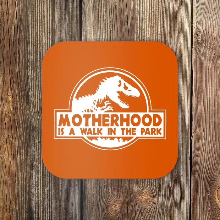 Motherhood Is A Walk In The Park Coaster