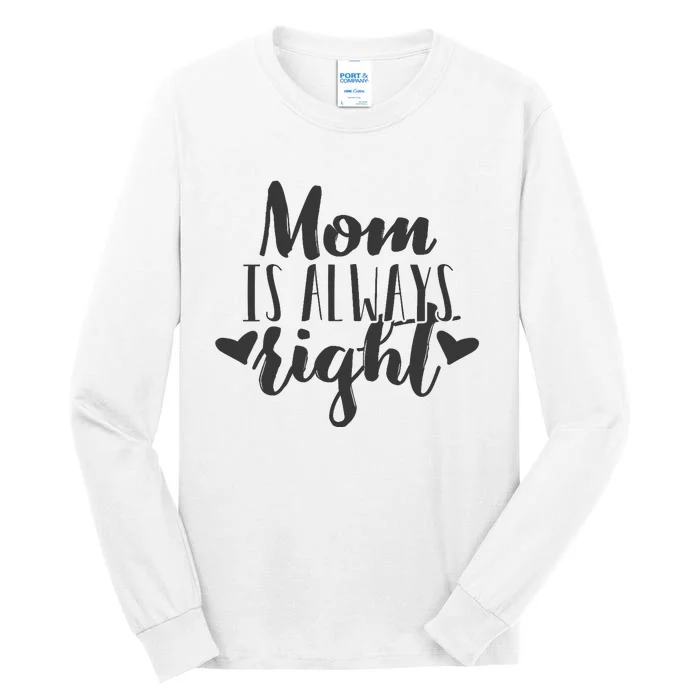 Mom Is Always Right Design Mothers Day Gift Wo Mama Mommy Tall Long Sleeve T-Shirt