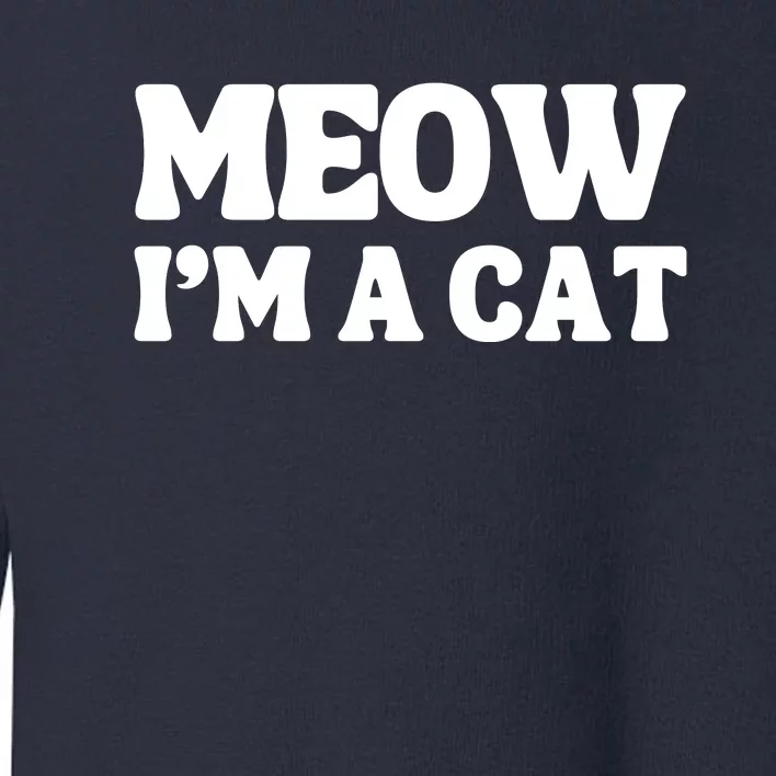 Meow IM A Cat Halloween Costume Funny Saying Cat Toddler Sweatshirt