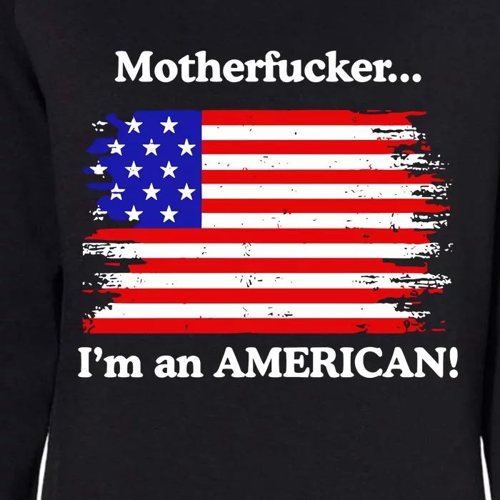 Motherfcker IM An American Womens California Wash Sweatshirt