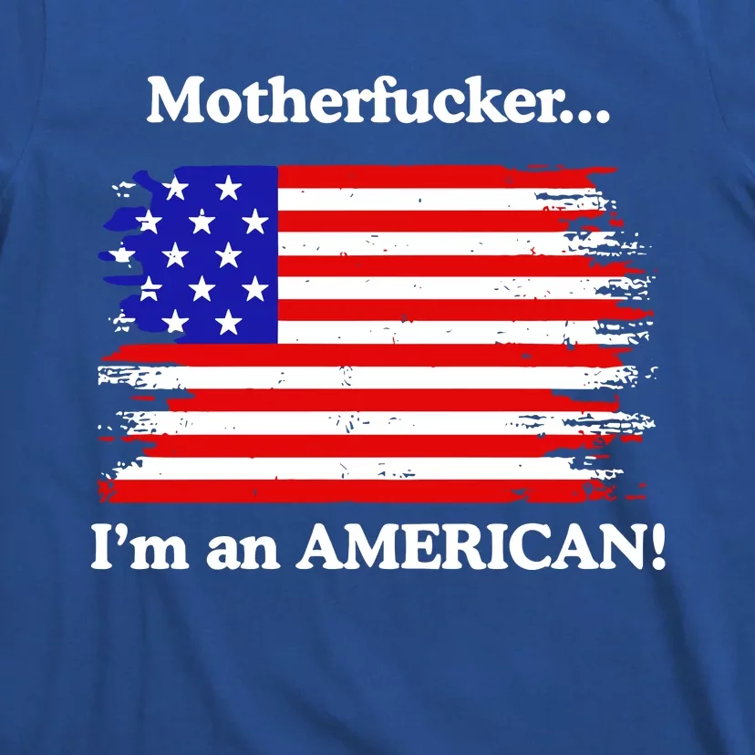 Motherfcker IM An American T-Shirt