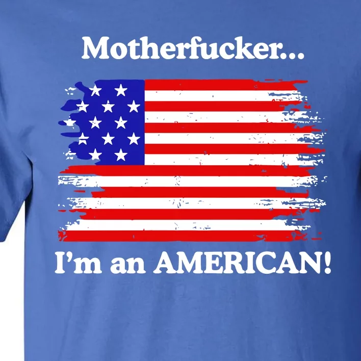 Motherfcker IM An American Tall T-Shirt