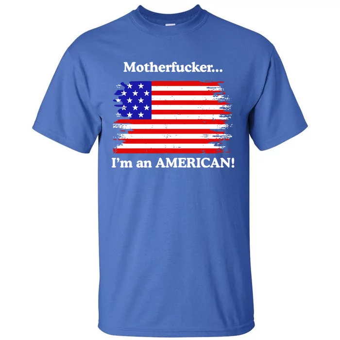 Motherfcker IM An American Tall T-Shirt