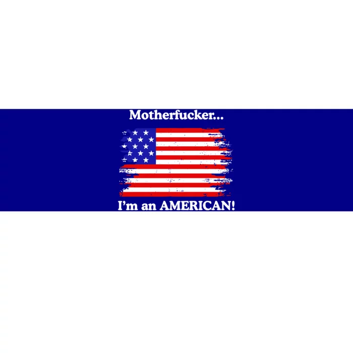 Motherfcker IM An American Bumper Sticker