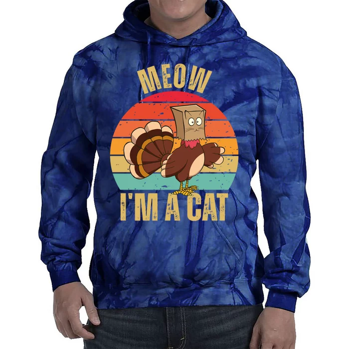 Meow IM A Cat Thanksgiving Turkey Funny Tie Dye Hoodie