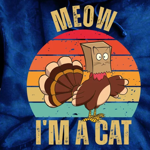 Meow IM A Cat Thanksgiving Turkey Funny Tie Dye Hoodie