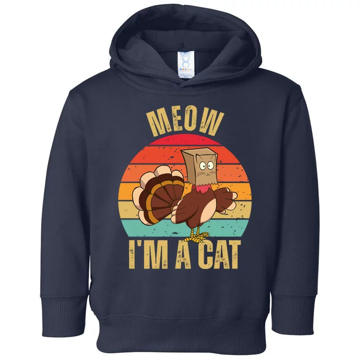 Meow IM A Cat Thanksgiving Turkey Funny Toddler Hoodie