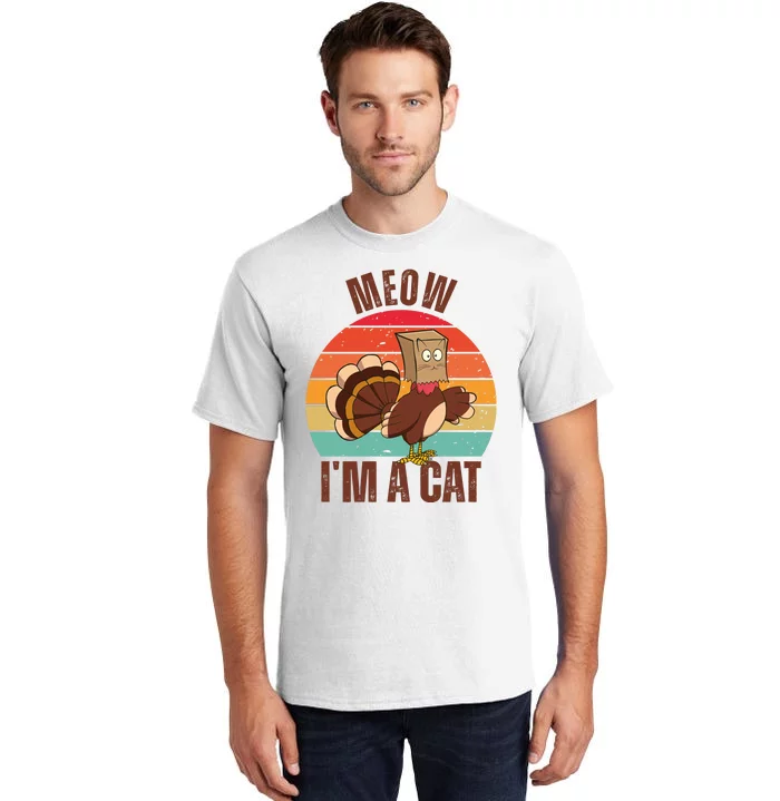 Meow IM A Cat Thanksgiving Turkey Funny Tall T-Shirt