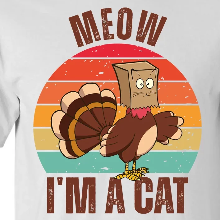 Meow IM A Cat Thanksgiving Turkey Funny Tall T-Shirt