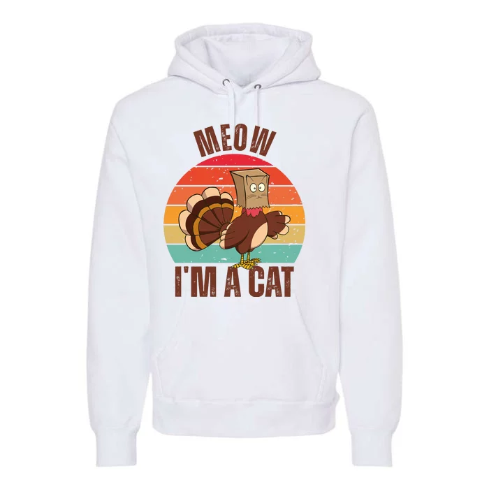 Meow IM A Cat Thanksgiving Turkey Funny Premium Hoodie