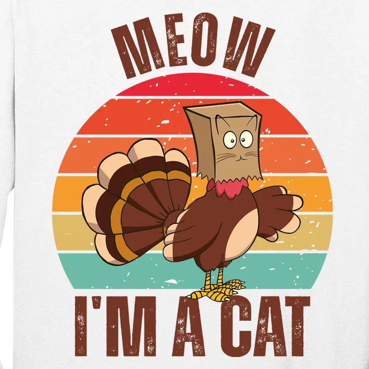 Meow IM A Cat Thanksgiving Turkey Funny Tall Long Sleeve T-Shirt