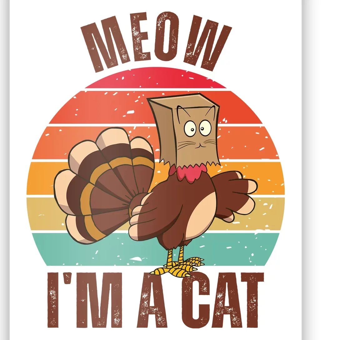 Meow IM A Cat Thanksgiving Turkey Funny Poster