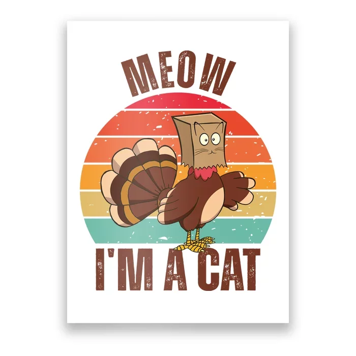 Meow IM A Cat Thanksgiving Turkey Funny Poster