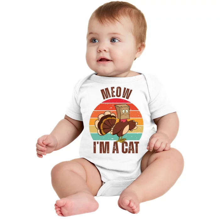 Meow IM A Cat Thanksgiving Turkey Funny Baby Bodysuit