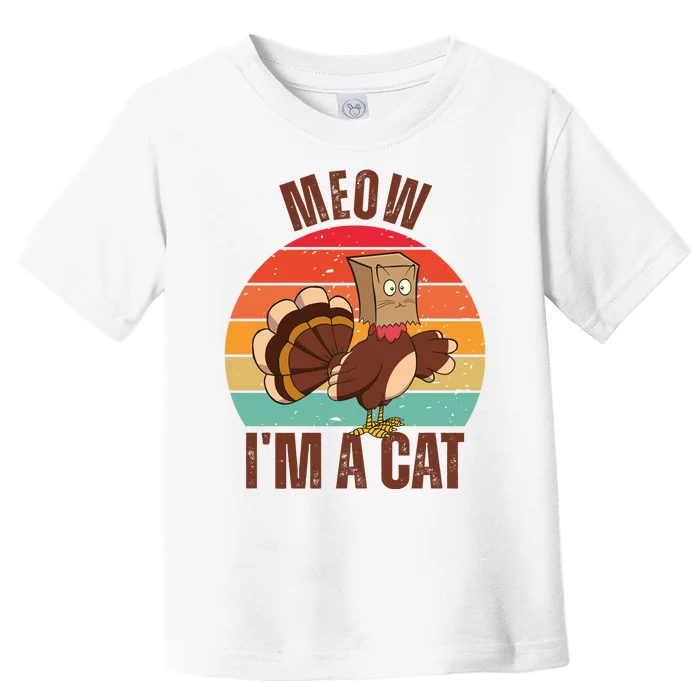 Meow IM A Cat Thanksgiving Turkey Funny Toddler T-Shirt