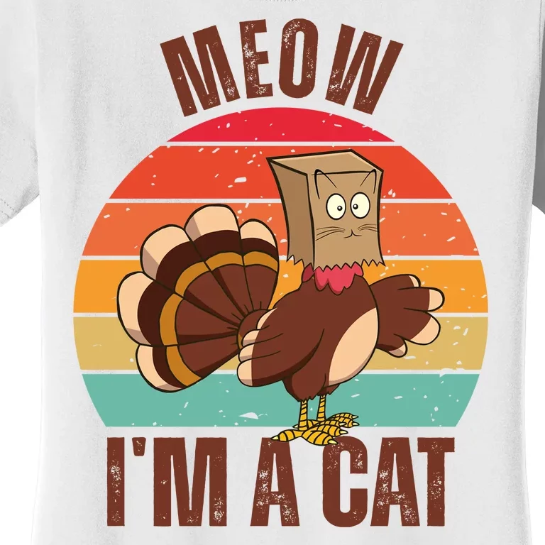 Meow IM A Cat Thanksgiving Turkey Funny Women's T-Shirt