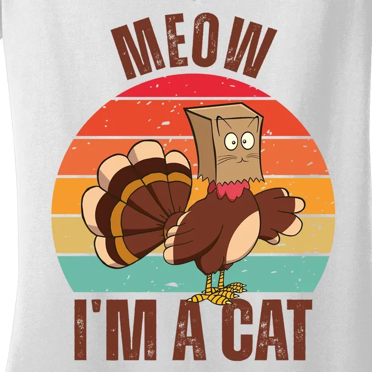 Meow IM A Cat Thanksgiving Turkey Funny Women's V-Neck T-Shirt