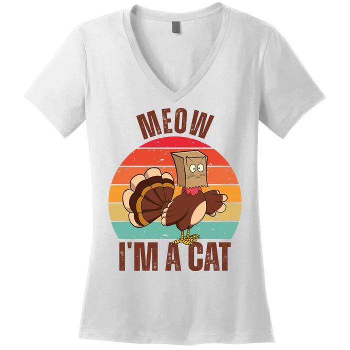 Meow IM A Cat Thanksgiving Turkey Funny Women's V-Neck T-Shirt