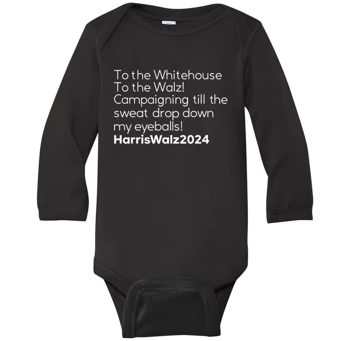 Mess In A Bottle To The Whitehouse To The Walz Campaigning Till The Sweat Drop Baby Long Sleeve Bodysuit