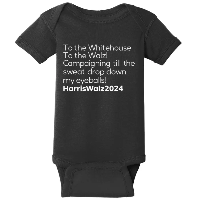 Mess In A Bottle To The Whitehouse To The Walz Campaigning Till The Sweat Drop Baby Bodysuit