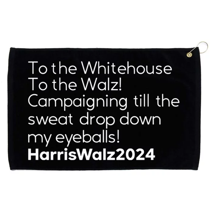 Mess In A Bottle To The Whitehouse To The Walz Campaigning Till The Sweat Drop Grommeted Golf Towel