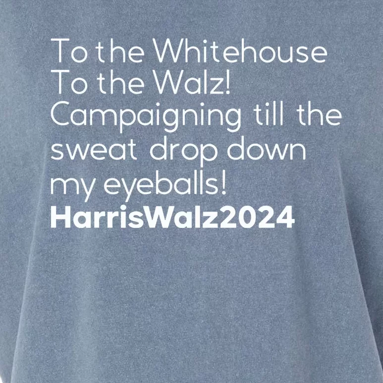 Mess In A Bottle To The Whitehouse To The Walz Campaigning Till The Sweat Drop Garment-Dyed Women's Muscle Tee