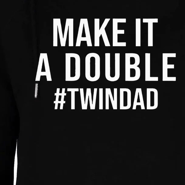 Make It A Double Twin Dad Expecting Twins Baby Announcement Womens Funnel Neck Pullover Hood