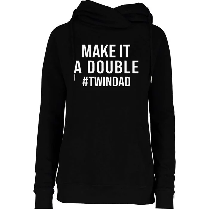 Make It A Double Twin Dad Expecting Twins Baby Announcement Womens Funnel Neck Pullover Hood