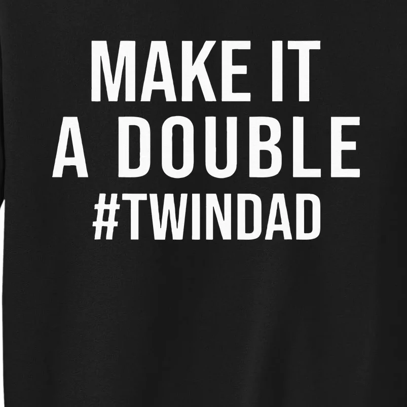 Make It A Double Twin Dad Expecting Twins Baby Announcement Tall Sweatshirt