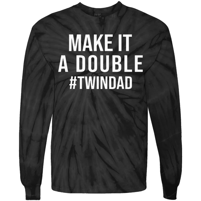 Make It A Double Twin Dad Expecting Twins Baby Announcement Tie-Dye Long Sleeve Shirt