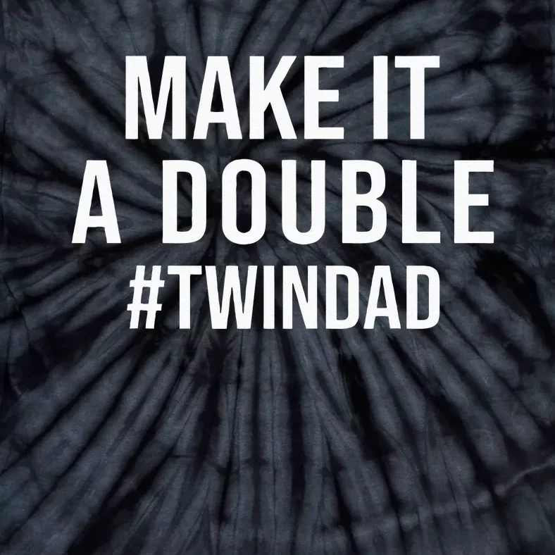 Make It A Double Twin Dad Expecting Twins Baby Announcement Tie-Dye T-Shirt