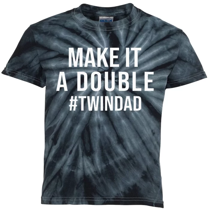 Make It A Double Twin Dad Expecting Twins Baby Announcement Kids Tie-Dye T-Shirt