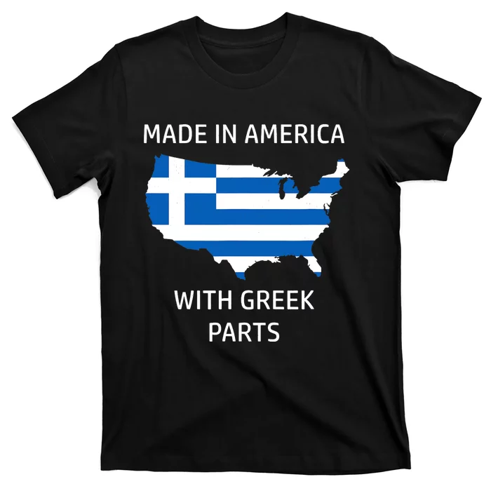 Made in America with Greek Parts - Greece and USA Pride T-Shirt