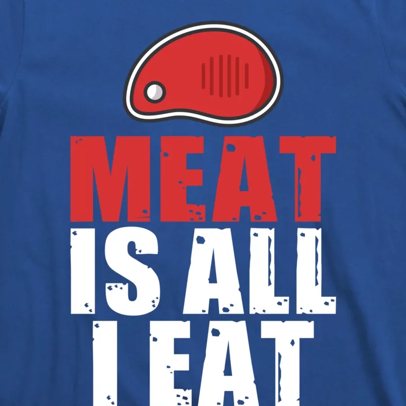 Meat Is All I Eat Bbq Grill Beef Gift T-Shirt