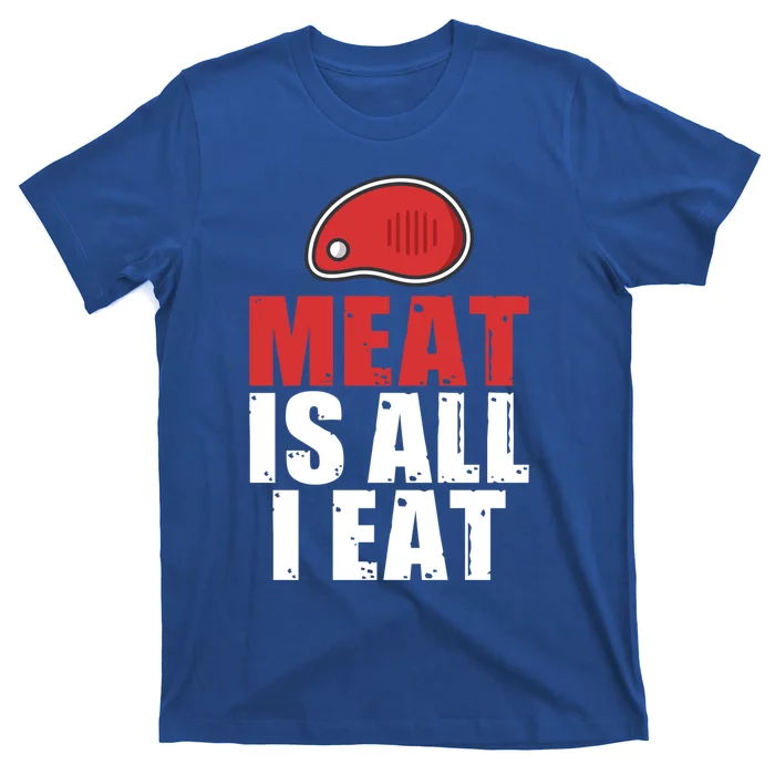 Meat Is All I Eat Bbq Grill Beef Gift T-Shirt