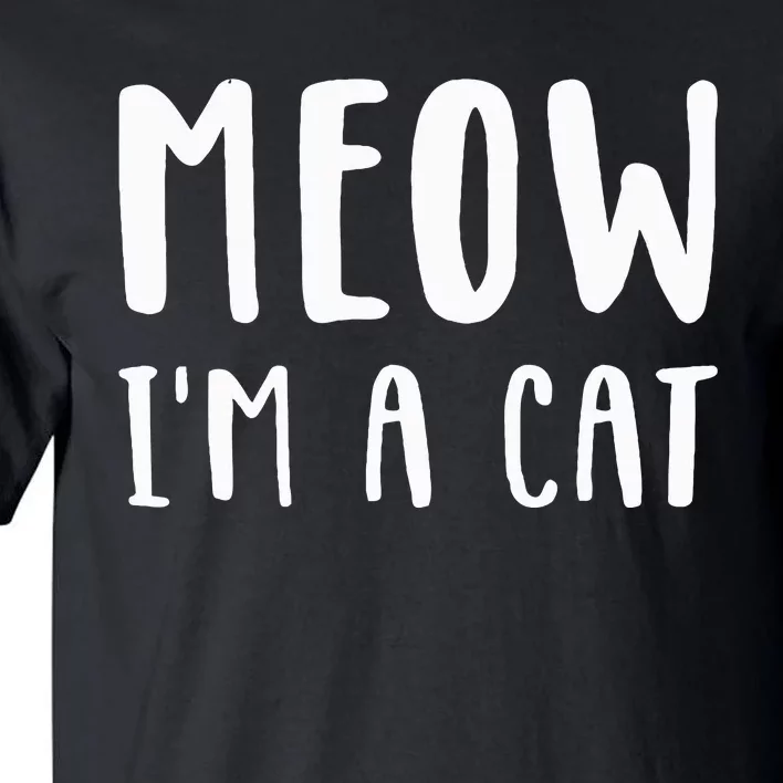 Meow Im A Cat Funny Lazy Animal Halloween Costume Tall T-Shirt