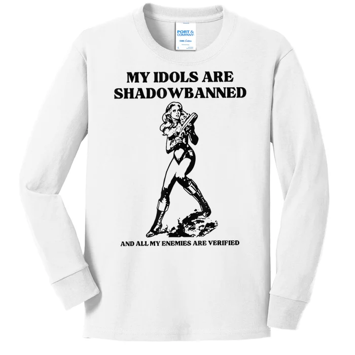 My Idols Are Shadowbanned And All My Enemies Are Verified Kids Long Sleeve Shirt