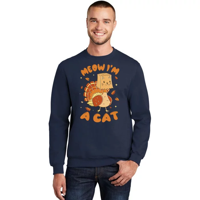 Meow I'm A Cat Funny Turkey Thanksgiving Tall Sweatshirt