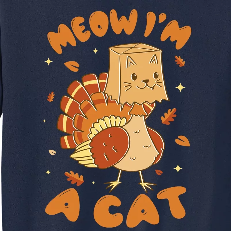 Meow I'm A Cat Funny Turkey Thanksgiving Tall Sweatshirt