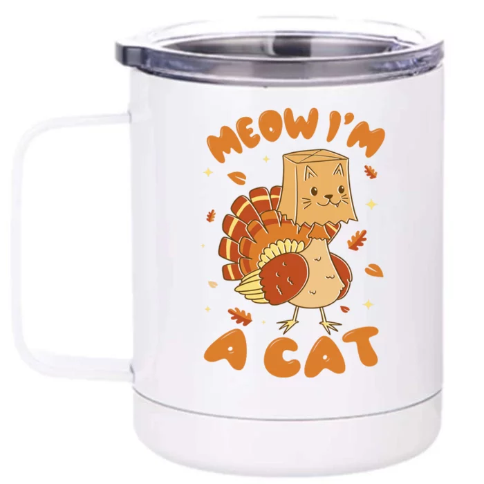 Meow I'm A Cat Funny Turkey Thanksgiving Front & Back 12oz Stainless Steel Tumbler Cup