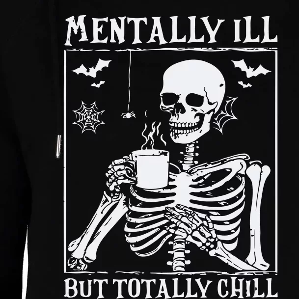 Mentally Ill But Totally Chill Halloween Costume Skeleton Womens Funnel Neck Pullover Hood